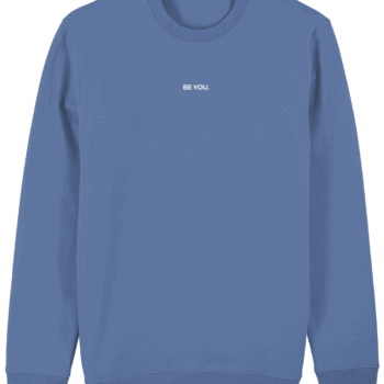 Be You. Minimal Sweatshirt