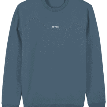 Be You. Always. Minimal Sweatshirt